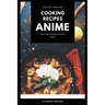 Cooking Recipes Anime (Pocket Version): Anime Recipes