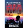 Life in the North: A Post-Apocalyptic Sci-fi Novel