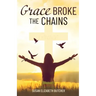 Grace Broke the Chains