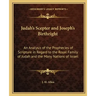 Judah's Scepter and Joseph's Birthright: An Analysis of the Prophecies of Scripture in Regard to the Royal Family of Judah and the Many Nations of Isr