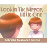 Look In The Mirror, Little One