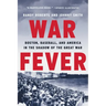 War Fever: Boston, Baseball, and America in the Shadow of the Great War