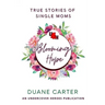 Blooming Hope: True Stories of Single Moms