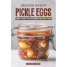 Delicious Ways to Pickle Eggs: Simple Recipes for Preserving Hard-Boiled Eggs