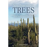 Southwestern Trees: A Guide to the Trees of Arizona, New Mexico, and the Southwestern United States
