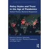 Policy Styles and Trust in the Age of Pandemics: Global Threat, National Responses