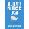All Health Politics Is Local: Community Battles for Medical Care and Environmental Health