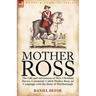 Mother Ross: The Life and Adventures of Mrs. Christian Davies, Commonly Called Mother Ross, on Campaign with the Duke of Marlboroug