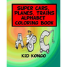 Super Cars, Planes, Trains Alphabet Coloring Book