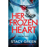 Her Frozen Heart: A nail-biting and heart-pounding crime thriller
