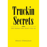 Truckin Secrets: The Things They Don't Tell Ya!