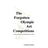 The Forgotten Olympic Art Competitions