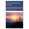The Department Chair: A Practical Guide to Effective Leadership