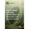 Game-Based Learning, Gamification in Education and Serious Games