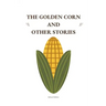 The Golden Corn and Other Stories