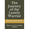 The Journey of the Lonely Warrior: Warrior of an invisible enemy