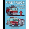 Fire Truck Coloring Book: Firefighter Vehicles and Equipment for Toddlers, Preschoolers and Kindergarten Kids Who Love Trucks