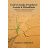 God's Cranky Prophets: Jonah & Habakkuk: A Bible Study on Responding in Faith When You Don't Like What God Is Doing