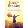 Happy Booster: How Positive Attitude Promotes Health, Reduces Stress, Enhances Performance, Accelerates Success, and Boosts Happiness