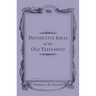 Distinctive Ideas of the Old Testament