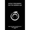 Occult Philosophy For the Modern Age