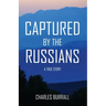 Captured by the Russians: A True Story