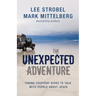 The Unexpected Adventure: Taking Everyday Risks to Talk with People about Jesus