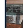 The American Question in Its National Aspect: Being Also an Incidental Reply to Mr. H.R. Helper's "Compendium of the Impending Crisis of the South"
