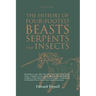 The History of Four-Footed Beasts, Serpents and Insects Vol. I of III: Describing at Large Their True and Lively Figure, Their Several Names, Conditio