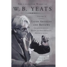 The Collected Works of W.B. Yeats Vol X: Later Article: Uncollected Articles, Reviews, and Radio Broadcast