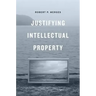 Justifying Intellectual Property