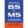 Overcome The BS of MS: A 3-Step Plan For Women Living With Multiple Sclerosis
