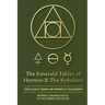 The Emerald Tablet of Hermes & The Kybalion: Two Classic Books on Hermetic Philosophy