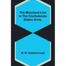 The Maryland Line in the Confederate States Army.