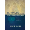 Trinity in the Stone-Campbell Movement: Restoring the Heart of Christian Faith