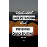 Undivided Understanding and Preventing Church Splitting