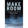 Make Room: Creating Space for What Is Most Important