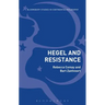 Hegel and Resistance: History, Politics and Dialectics