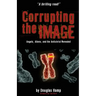 Corrupting the Image Book: Angels, Aliens, and the Antichrist Revealed