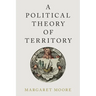 A Political Theory of Territory