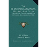 The El Dorado, Arkansas, Oil and Gas Field: Geological Outline, Operation Methods, Conservation (1922)