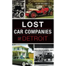 Lost Car Companies of Detroit