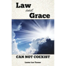 Law and Grace Can Not Coexist