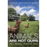 Animals Are Not Ours (No, Really, They're Not): An Evangelical Animal Liberation Theology