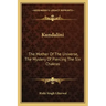Kundalini: The Mother of the Universe, the Mystery of Piercing the Six Chakras