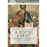 A Poetic Christ: Thomist Reflections on Scripture, Language and Reality