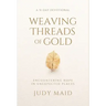 Weaving Threads of Gold: A 31-Day Devotional of Encountering Hope in Unexpected Places