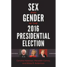 Sex and Gender in the 2016 Presidential Election