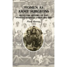 Women as Army Surgeons: Being The History Of The Women's Hospital Corps 1914-1919