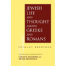 Jewish Life and Thought Among Greeks and Romans